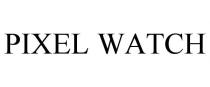 PIXEL WATCH