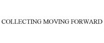 COLLECTING MOVING FORWARD