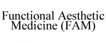 FUNCTIONAL AESTHETIC MEDICINE (FAM)