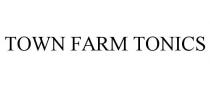 TOWN FARM TONICS