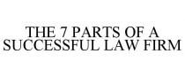 THE 7 PARTS OF A SUCCESSFUL LAW FIRM