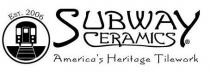SUBWAY CERAMICS - EST. 2006 - AMERICA'S HERITAGE TILEWORK