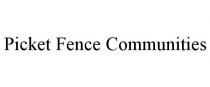PICKET FENCE COMMUNITIES