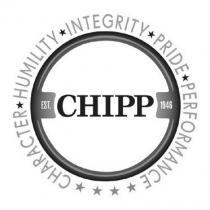 CHIPP EST. 1946 CHARACTER HUMILITY INTEGRITY PRIDE PERFORMANCE
