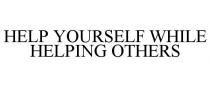 HELP YOURSELF WHILE HELPING OTHERS