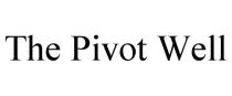 THE PIVOT WELL