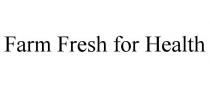 FARM FRESH FOR HEALTH