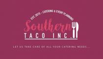 SOUTHERN TACO INC. EST. 2015-CATERING & EVENT PLANNING LET US TAKE CARE OF ALL YOUR CATERING NEEDS .