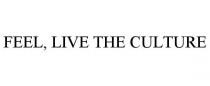 FEEL, LIVE THE CULTURE