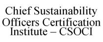 CHIEF SUSTAINABILITY OFFICERS CERTIFICATION INSTITUTE - CSOCI