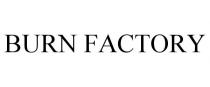 BURN FACTORY
