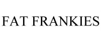 FAT FRANKIES