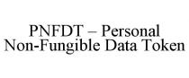 PNFDT - PERSONAL NON-FUNGIBLE DATA TOKEN