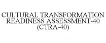 CULTURAL TRANSFORMATION READINESS ASSESSMENT-40 (CTRA-40)