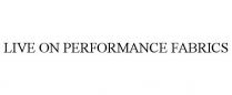 LIVE ON PERFORMANCE FABRICS