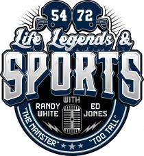 54 72 LIFE LEGENDS & SPORTS WITH RANDY WHITE 