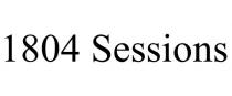 1804 SESSIONS