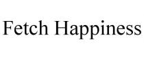FETCH HAPPINESS