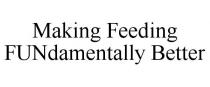 MAKING FEEDING FUNDAMENTALLY BETTER