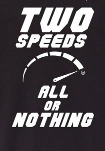 TWO SPEEDS ALL OR NORTHING