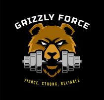 GRIZZLY FORCE FIERCE, STRONG, RELIABLE