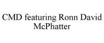 CMD FEATURING RONN DAVID MCPHATTER