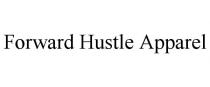 FORWARD HUSTLE APPAREL