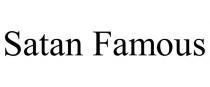 SATAN FAMOUS