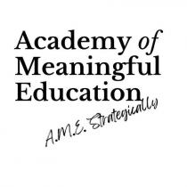 ACADEMY OF MEANINGFUL EDUCATION A.M.E. STRATEGICALLY
