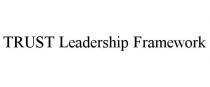 TRUST LEADERSHIP FRAMEWORK