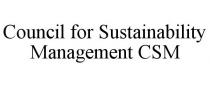 COUNCIL FOR SUSTAINABILITY MANAGEMENT CSM