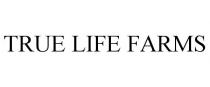 TRUE LIFE FARMS
