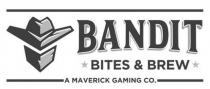 BANDIT BITES & BREW A MAVERICK GAMING CO.
