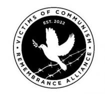 VICTIMS OF COMMUNISM REMEMBRANCE ALLIANCE EST. 2022