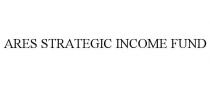 ARES STRATEGIC INCOME FUND
