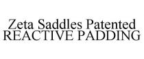 ZETA SADDLES PATENTED REACTIVE PADDING