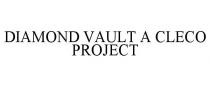 DIAMOND VAULT A CLECO PROJECT