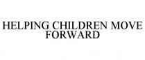 HELPING CHILDREN MOVE FORWARD