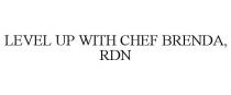 LEVEL UP WITH CHEF BRENDA, RDN