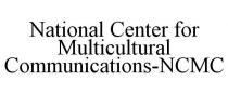 NATIONAL CENTER FOR MULTICULTURAL COMMUNICATIONS-NCMC