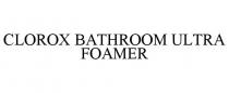 CLOROX BATHROOM ULTRA FOAMER