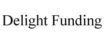 DELIGHT FUNDING