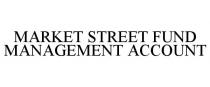 MARKET STREET FUND MANAGEMENT ACCOUNT