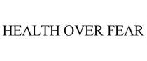 HEALTH OVER FEAR