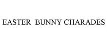 EASTER BUNNY CHARADES