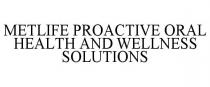 METLIFE PROACTIVE ORAL HEALTH AND WELLNESS SOLUTIONS