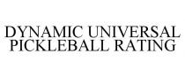 DYNAMIC UNIVERSAL PICKLEBALL RATING