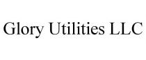 GLORY UTILITIES LLC