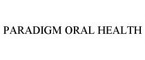 PARADIGM ORAL HEALTH