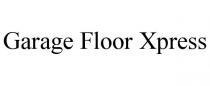 GARAGE FLOOR XPRESS